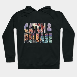 Catch and Release Fisherman Hooks Woman's Clothes While Ocean Fishing Hoodie